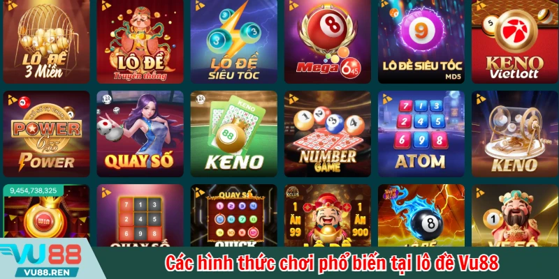 Các hình thức chơi phổ biến tại lô đề Vu88