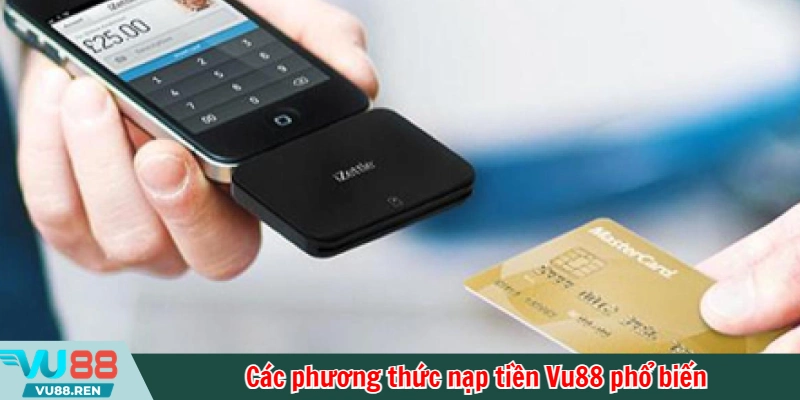 Các phương thức nạp tiền Vu88 phổ biến