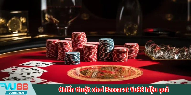 Chiến thuật chơi Baccarat Vu88 hiệu quả