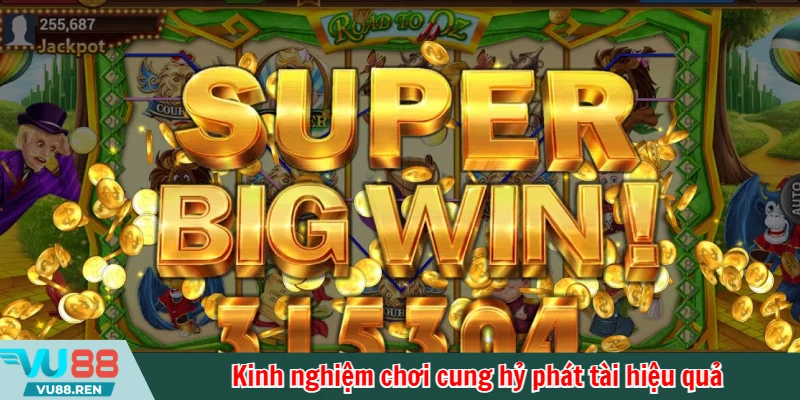 Kinh nghiệm chơi cung hỷ phát tài hiệu quả