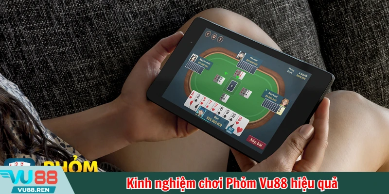 Kinh nghiệm chơi Phỏm Vu88 hiệu quả