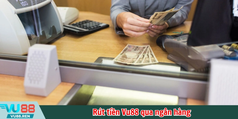 Rút tiền Vu88 qua ngân hàng